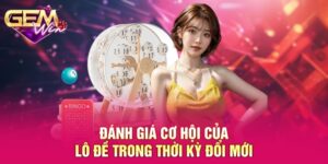 Lô Đề Trong Thời Kỳ Đổi Mới GEMWIN - Xu Hướng Đầu Tư Hiệu Quả